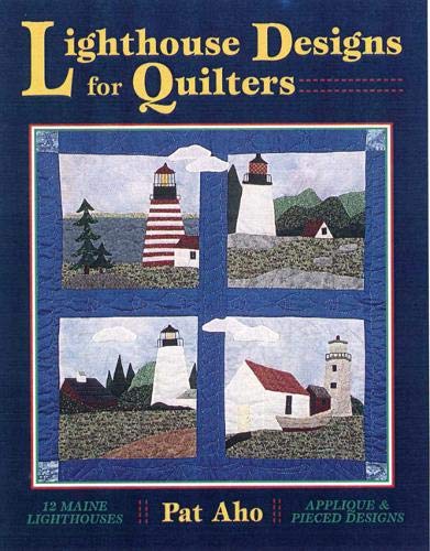 Lighthouse Designs for Quilters: 12 Maine Lighthouses / Applique & Patchwork designs livre