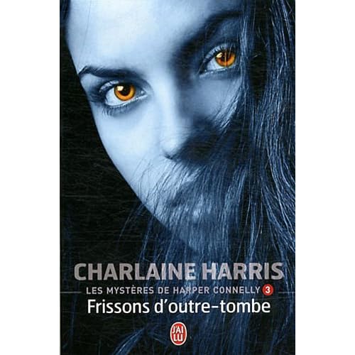Les mystères de Harper Connelly, Tome 3 : Frissons d'outre-tombe Les mystères de Harper Connelly, Tome 3 : Frissons d'outre-tombe