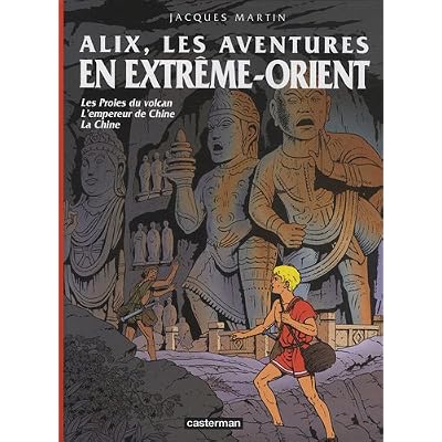 Alix, les aventures en Extrême-Orient : Les Proies du volcan ; L'empereur de Chine ; La Chine