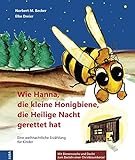 Wie Hanna, die kleine Honigbiene, die Heilige Nacht gerettet hat: Eine weihnachtliche Erzählung für Kinder by 