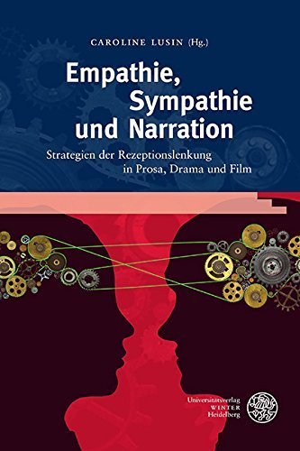 Empathie, Sympathie und Narration: Strategien der Rezeptionslenkung in Prosa, Drama und Film (Anglistische Forschungen) (German Edition) by Lusin, Caroline (2015) Gebundene Ausgabe