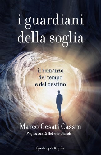 I guardiani della soglia: Il romanzo del tempo e del destino I guardiani della soglia: Il romanzo del tempo e del destino