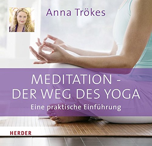 Meditation - der Weg des Yoga: Eine praktische Einführung
