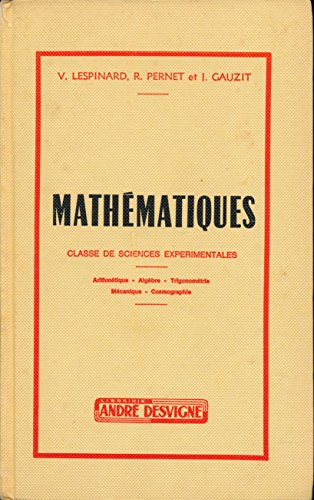 Mathématiques : Arithmétique, Algèbre, Trigonométrie, Mécanique, Cosmographie (Classes de sciences expérimentales) francais Mathématiques : Arithmétique, Algèbre, Trigonométrie, Mécanique, Cosmographie (Classes de sciences expérimentales) francais