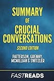  Summary of Crucial Conversations: By Kerry Patterson, Joseph Grenny, Ron McMillian, Al Switzler  Includes Key Takeaways & Analysis