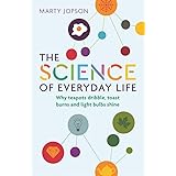 The Science of Everyday Life: Why Teapots Dribble, Toast Burns and Light Bulbs Shine
