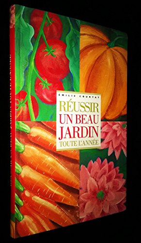 couverture de : R&eacute;ussir un beau jardin toute l'ann&eacute;e