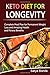 Produktbild Keto Diet for Longevity: Complete Meal Plan for Permanent Weight Loss and Amazing Health and Fitness Benefits: (Ketogenic Diet, Fitness, Weight Loss, ... Weight Loss, Healthy, Exercise), Band 1)