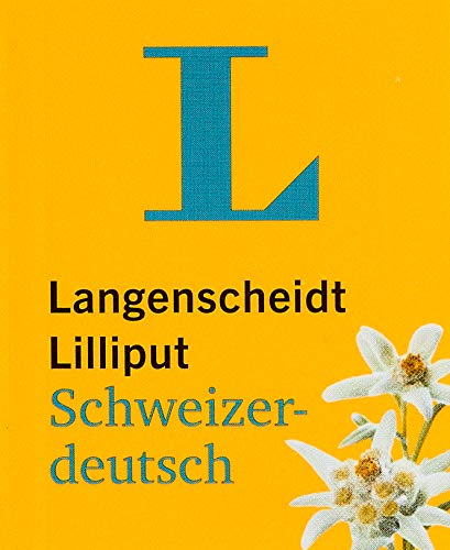 Langenscheidt Lilliput Schweizerdeutsch - im Mini-Format: Schweizerdeutsch-Hochdeutsch/Hochdeutsch-Schweizerdeutsch (Langenscheidt Dialekt-Lilliputs)