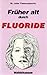 Produktbild Früher alt durch Fluoride