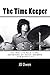 Produktbild The Time Keeper: The True-Life Rock 'N Roll Adventures of Don Morrisson