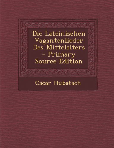 Die Lateinischen Vagantenlieder Des Mittelalters