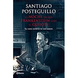 La noche en que Frankenstein leyó el Quijote: La vida secreta de los libros (Volumen independiente nº 1)