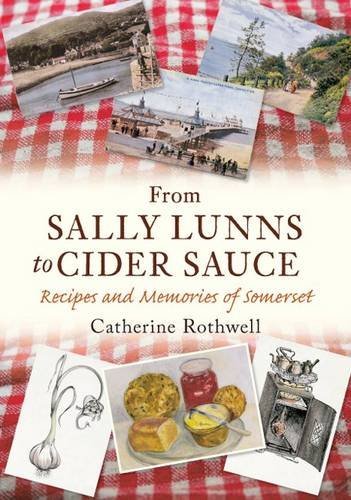 From Sally Lunns to Cider Sauce: Recipes and Memories of Somerset by Catherine Rothwell (30-Jun-2011) Paperback francais From Sally Lunns to Cider Sauce: Recipes and Memories of Somerset by Catherine Rothwell (30-Jun-2011) Paperback francais
