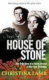House of Stone: The True Story of a Family Divided in War-Torn Zimbabwe House of Stone: The True Story of a Family Divided in War-Torn Zimbabwe