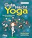 Gute-Nacht-Yoga: Eine Einschlafgeschichte für kleine Yogis by