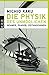 Die Physik des Unmöglichen: Beamer, Phaser, Zeitmaschinen by Michio Kaku, Hubert Mania