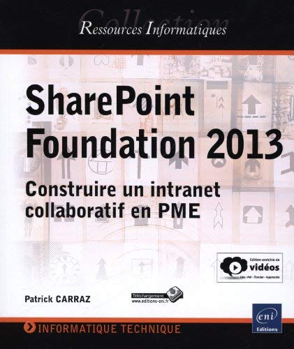 Télécharger SharePoint Foundation 2013 : Construire un intranet collaboratif en PME by Patrick Carraz(2013-07-10 PDF