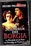 LA SPLENDEUR DES BORGIA.TOME 1.LA POURPRE ET LE FER.2.LES SOUPERS DU VATICAN