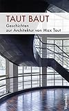 Taut baut: Geschichten zur Architektur von Max Taut (Sachbuch) by