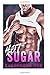 Produktbild Hot Sugar:  A Billionaire Bad Boy Romance
