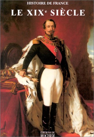 couverture de : Le XIX&egrave; si&egrave;cle Histoire de France