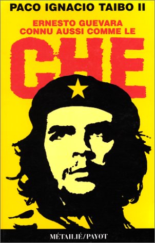 couverture de : Ernesto Guevara, connu aussi comme Le Che