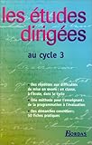LES ETUDES DIRIGEES CYCLE 3 (Ancienne Edition)