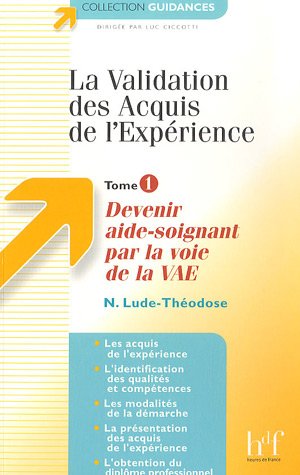 Télécharger La Validation des Acquis de l'Expérience : Tome 1, Devenir aide-soignant par la voie de la VAE livre En ligne