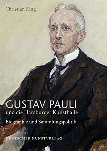 Preisvergleich Produktbild Gustav Pauli und die Hamburger Kunsthalle, Band 2: Biographie und Sammlungspolitik