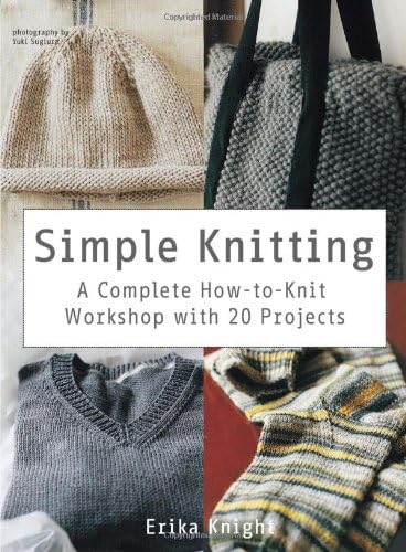 Simple Knitting: A Complete How-To-Knit Workshop With 20 Projects