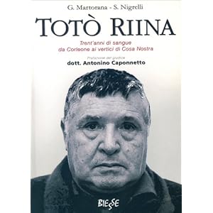 Totò Riina: Trent'anni di sangue da Corleone ai vertici di Cosa Nostra (Biesse)