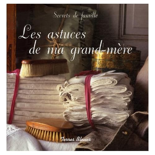 Les astuces de ma grand-mère Les astuces de ma grand-mère
