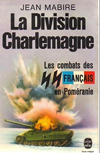La division Charlemagne : Les combats des Français en Poméranie francais La division Charlemagne : Les combats des Français en Poméranie francais