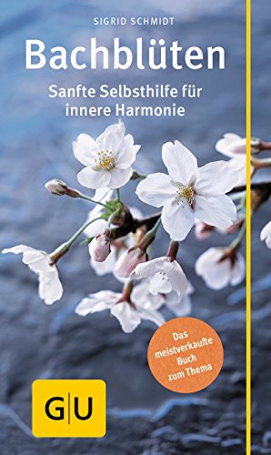 Bachblüten: Sanfte Selbsthilfe für innere Harmonie (GU Kompass Gesundheit)