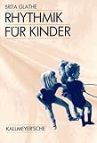 Rhythmik für Kinder: Beispiele für rhythmisch-musikalische Erziehung by 