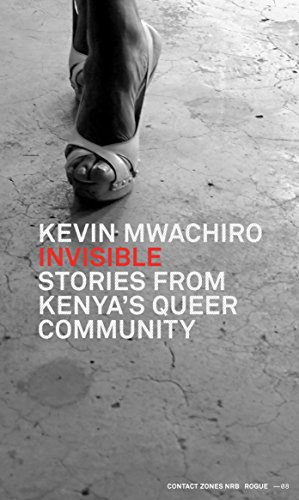 Download Invisible: Stories from Kenya's Queer Community (Contact Zones Nairobi Book 8) Download Invisible: Stories from Kenya's Queer Community (Contact Zones Nairobi Book 8)