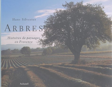 Arbres : Histoires de paysages en Provence Arbres : Histoires de paysages en Provence