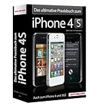 Das ultimative Praxisbuch zum iPhone 4S - Alles über Ihr iPhone 4S, 4 und 3GS! by 