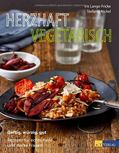 Download Herzhaft vegetarisch: Deftig, würzig, gut - Rezepte für echte Kerle und starke Frauen Download Herzhaft vegetarisch: Deftig, würzig, gut - Rezepte für echte Kerle und starke Frauen