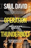 Image de Operation Thunderbolt: Flight 139 and the Raid on Entebbe Airport, the Most Audacious Hostage Rescue Mission in History (English Edition)