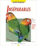 Inséparables : Bien les soigner et bien les comprendre, les conseils d'un expert pour votre animal favori