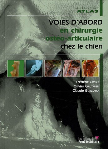 Atlas d'anatomie chirugicale des principes voies d'abord en chirurgie ostéo-articulaire chez le chien gratuit