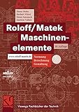 Roloff/Matek Maschinenelemente: Normung, Berechnung, Gestaltung - Lehrbuch und Tabellenbuch (Viewegs Fachbücher der Technik) by 