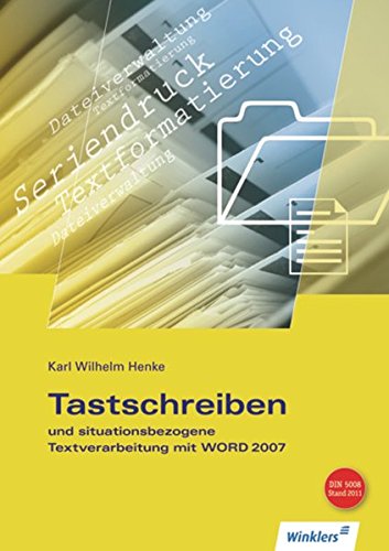 Tastschreiben und situationsbezogene Textverarbeitung mit WORD 2010: Tastschreiben und situationsbezogene Textverarbeitung mit WORD 2007: Schülerband
