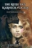 Die Reise des Karneolvogels: Der Wanderzirkus by