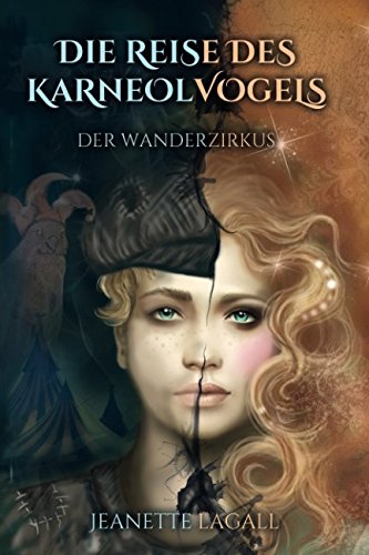 Die Reise des Karneolvogels: Der Wanderzirkus