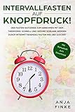 Intervallfasten auf Knopfdruck! Der Fasten-Ratgeber zum Abnehmen mit dem Thermomix. Schnell und gesund schlank werden durch Intermittierendes Fasten wie der 16:8 Diät (Abnehmen auf Knopfdruck, Band 3) by Anja Finke