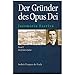 Josemaría Escrivá. Gründer des Opus Dei. Eine Biographie: Josemaria Escriva, Gründer des Opus Dei, Bd.1, Die frühen Jahre by 
