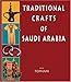 Traditional Crafts of Saudi Arabia: Weaving-Jewellery-Costume-Leatherwork-Basketry-Woodwork-Pottery-Metalwork (Stacey International) by 